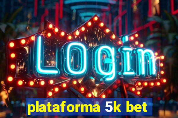 plataforma 5k bet